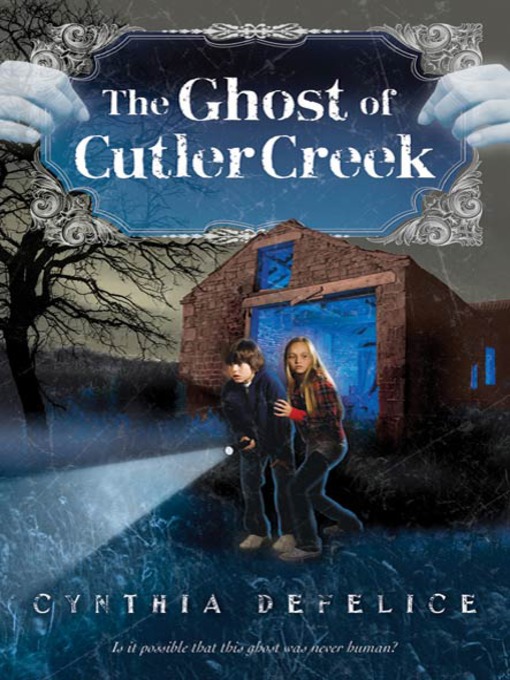 Title details for The Ghost of Cutler Creek by Cynthia DeFelice - Wait list